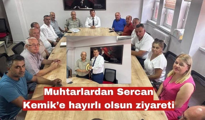 Muhtarlardan Sercan Kemik’e hayırlı olsun ziyareti