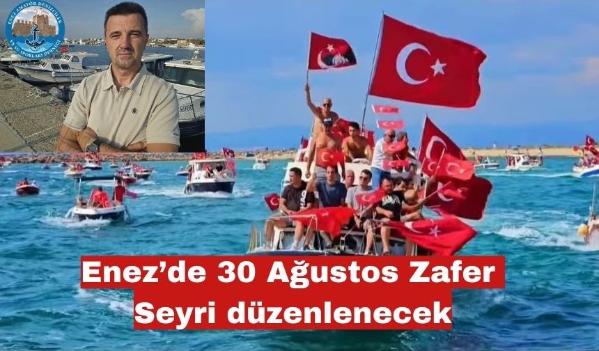 Enez’de 30 Ağustos Zafer Seyri düzenlenecek