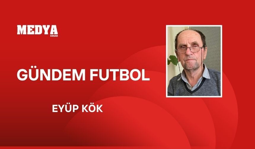 GÜNDEM FUTBOL. TAKIMLARIMIZA BAŞARILAR DİLİYORUM