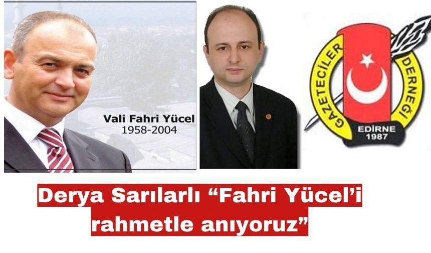 Derya Sarılarlı “Fahri Yücel’i rahmetle anıyoruz”