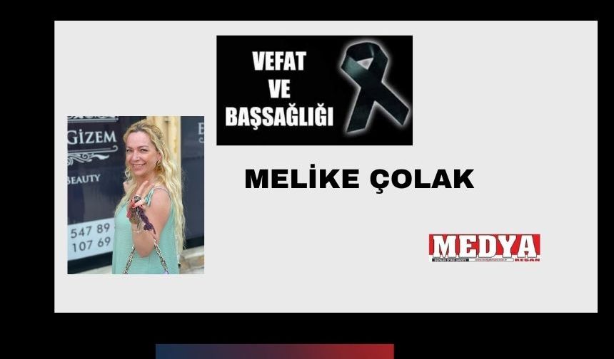 Melike Çolak vefat etti
