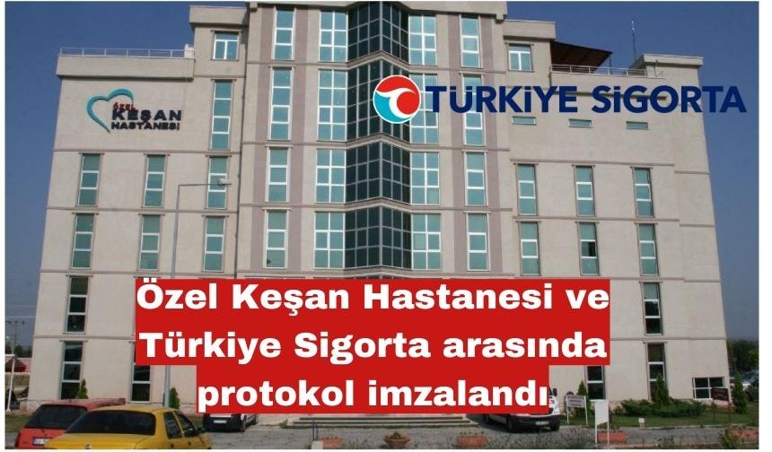 Özel Keşan, Türkiye Sigortası ile  protokol imzaladı