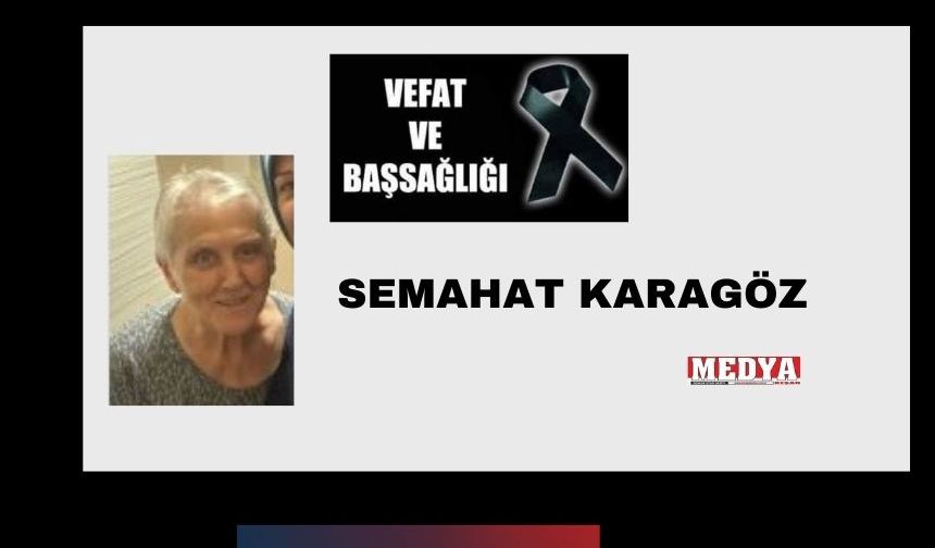 Semahat Karagöz vefat etti