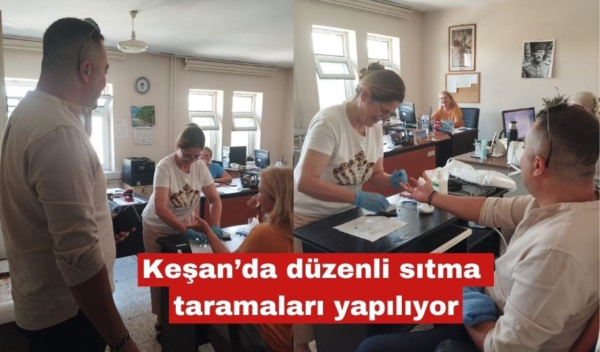 Keşan’da düzenli sıtma taramaları yapılıyor