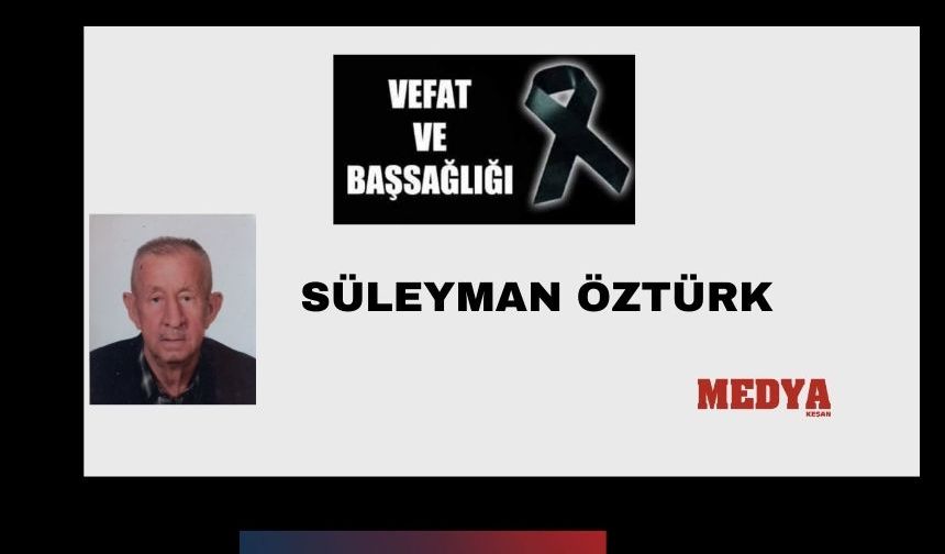 Süleyman Öztürk vefat etti