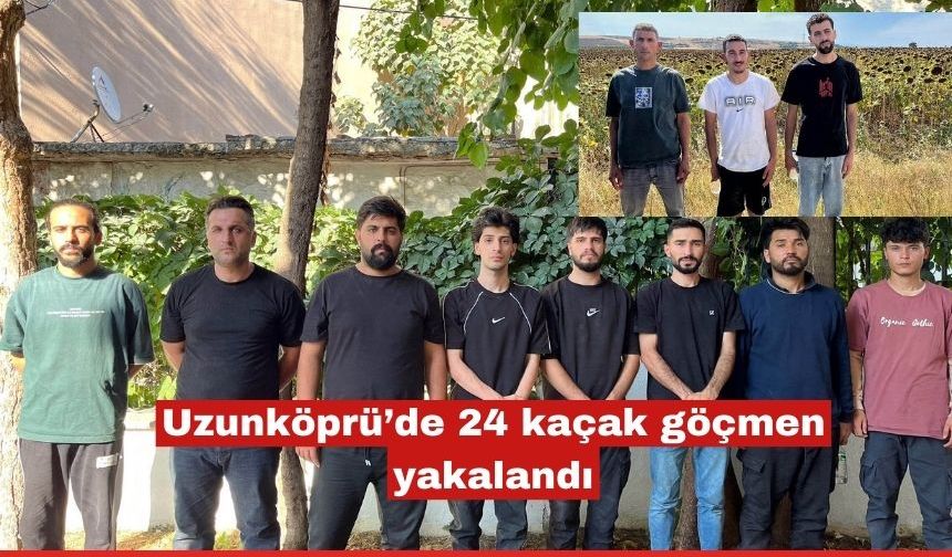 Uzunköprü’de 24 göçmen yakalandı