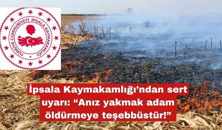 İpsala Kaymakamlığı’ndan sert uyarı