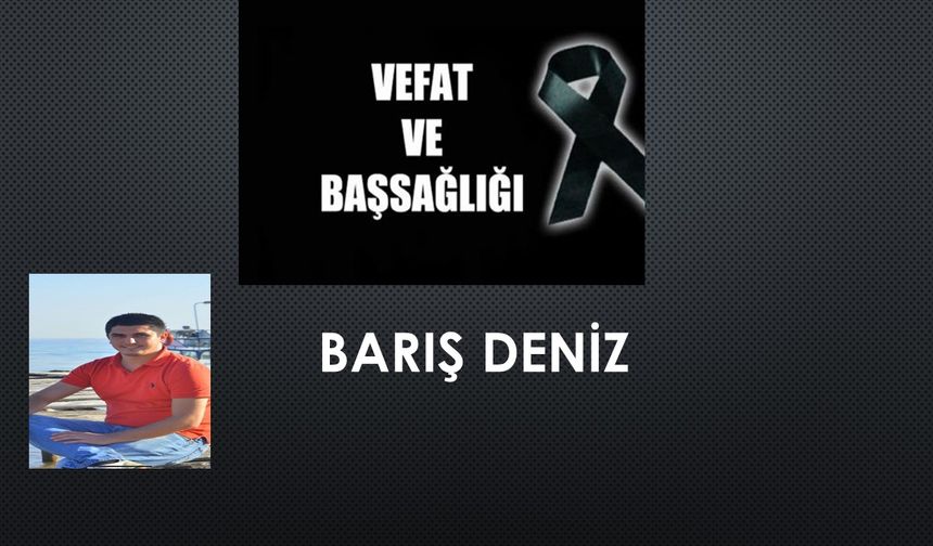 Barış Deniz vefat etti