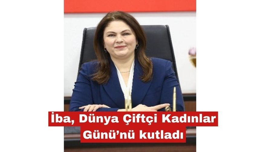 Belgin İba’dan Dünya Kadın Çiftçiler Günü açıklaması