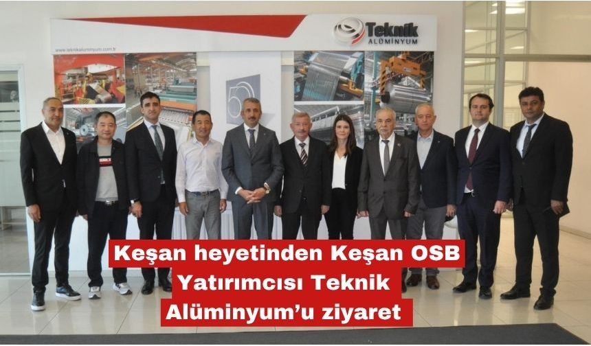 Keşan heyetinden Teknik Alüminyum’a ziyaret