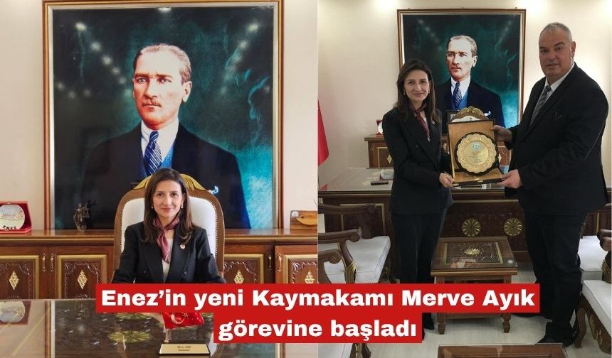 Enez’in yeni Kaymakamı Merve Ayık görevine başladı