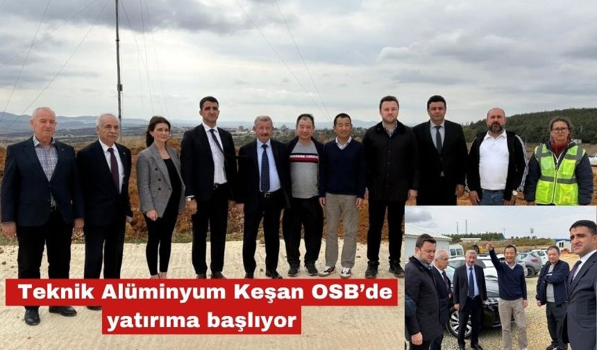 Çinli firma Keşan OSB'de yatırıma başlıyor