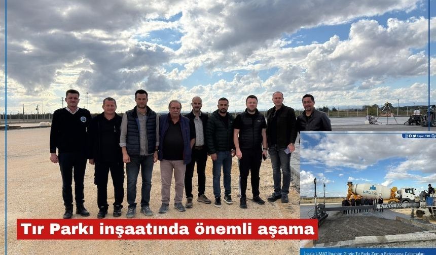 Tır Parkı inşaatında önemli aşama