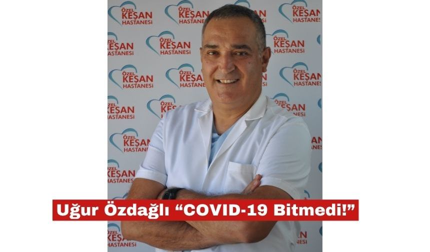 Uğur Özdağlı “COVID-19 Bitmedi!”