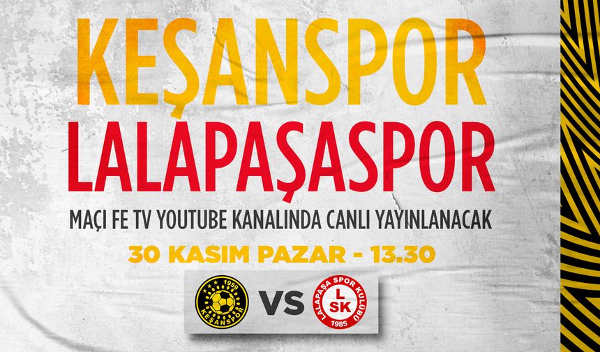 Keşanspor-Lalapaşaspor maçı Fe TV’den canlı yayınlanacak