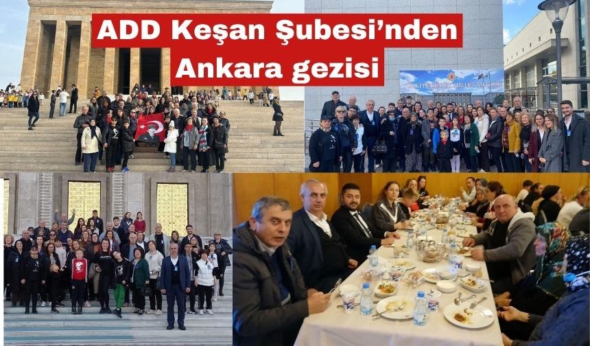 ADD Keşan Şubesi’nden Ankara gezisi