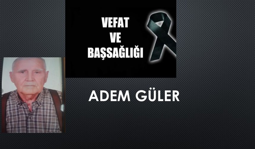 Adem Güler vefat etti