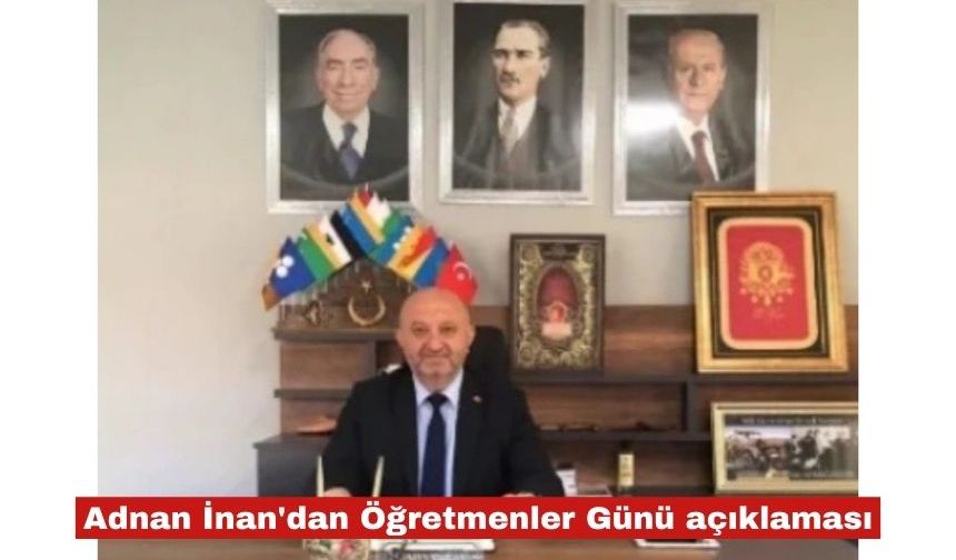 Adnan İnan'dan Öğretmenler Günü açıklaması