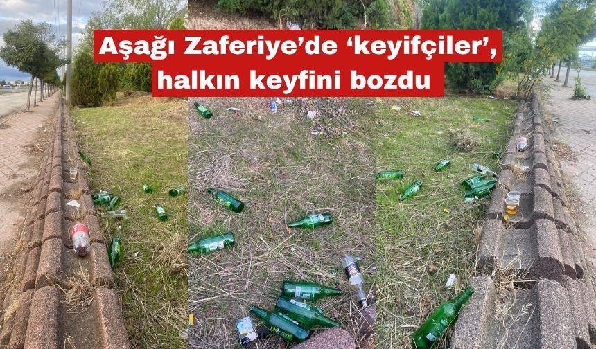 Aşağı Zaferiye’de ‘keyifçiler’, halkın keyfini bozdu