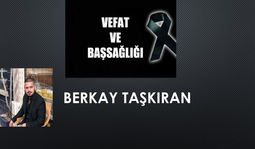Berkay Taşkıran vefat etti