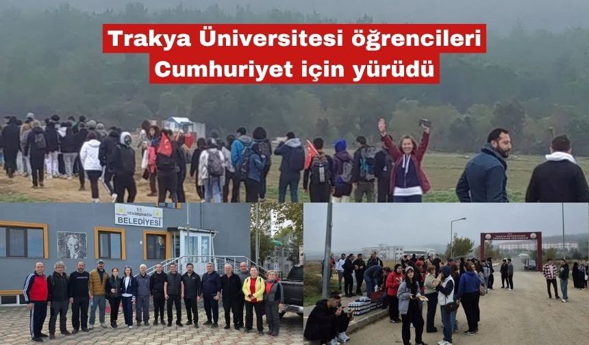 Trakya Üniversitesi öğrencileri Cumhuriyet için yürüdü