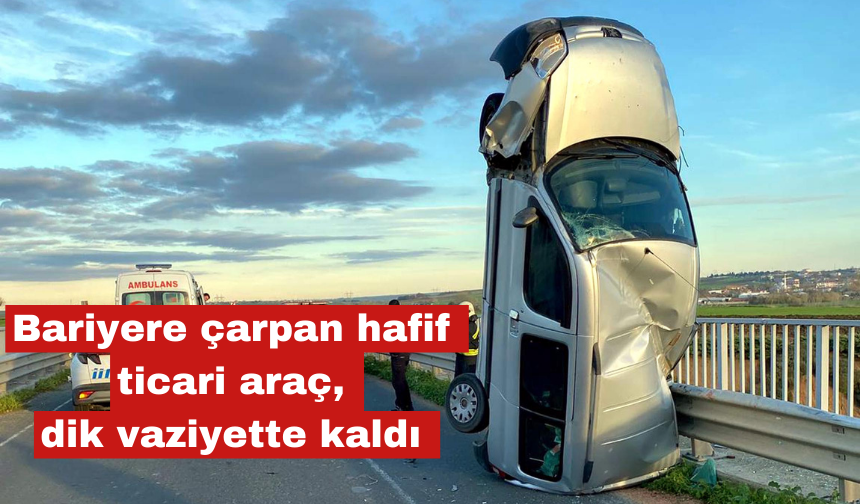 Bariyere çarpan hafif ticari araç, dik vaziyette kaldı