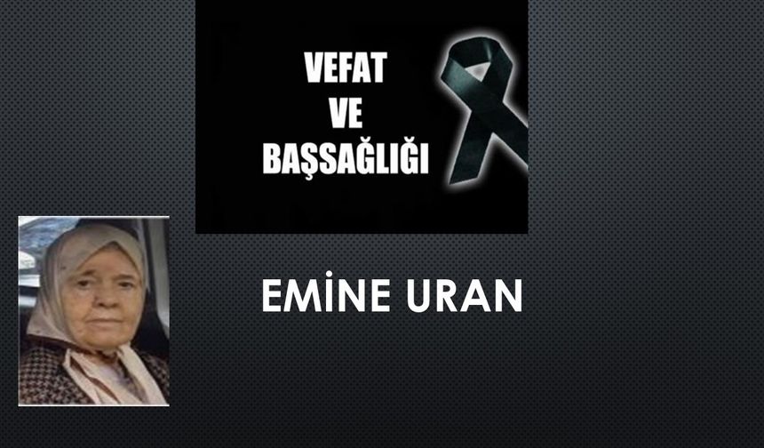 Emine Uran vefat etti