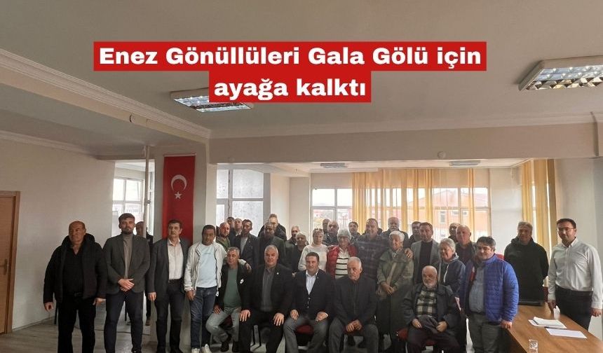 Enez Gönüllüleri Gala Gölü için ayağa kalktı