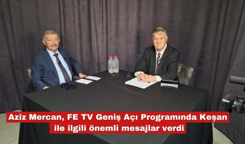 Aziz Mercan, FE TV'de  önemli mesajlar verdi