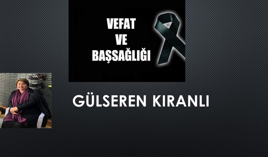 Gülseren Kıranlı vefat etti