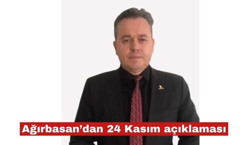 Mesut Ağırbasan’dan 24 Kasım açıklaması