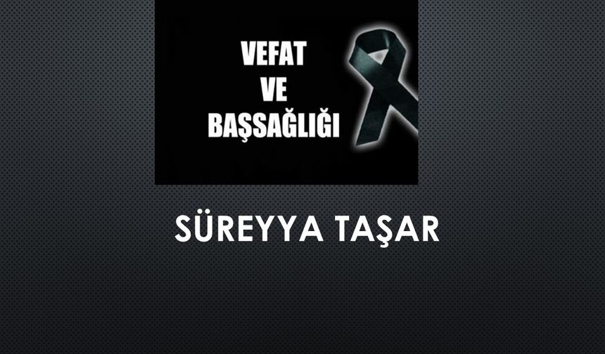 Süreyya Taşar vefat etti