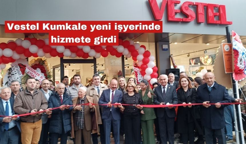 Vestel Kumkale yeni işyerinde hizmete girdi