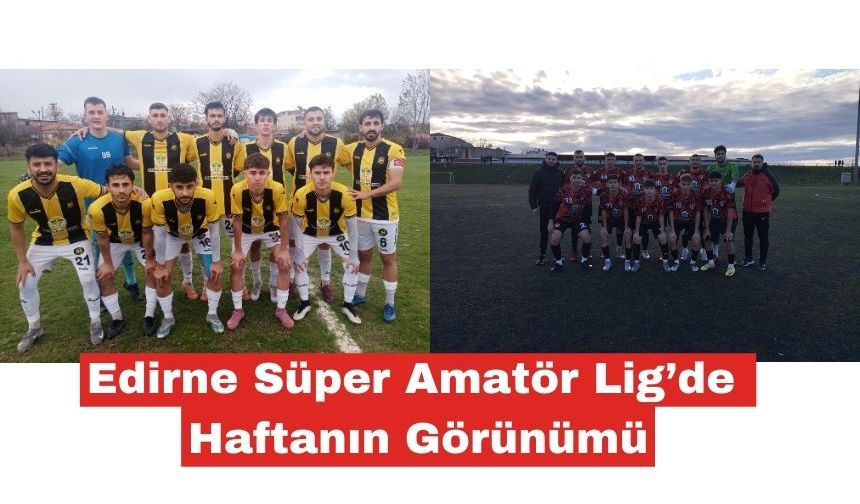 Süper Amatör Lig’de haftanın görünümü