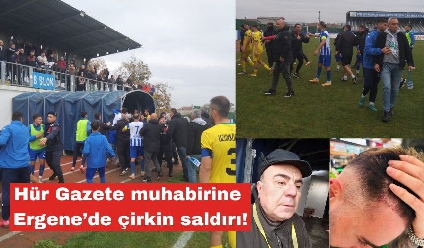 Hür Gazete muhabirine Ergene’de çirkin saldırı!