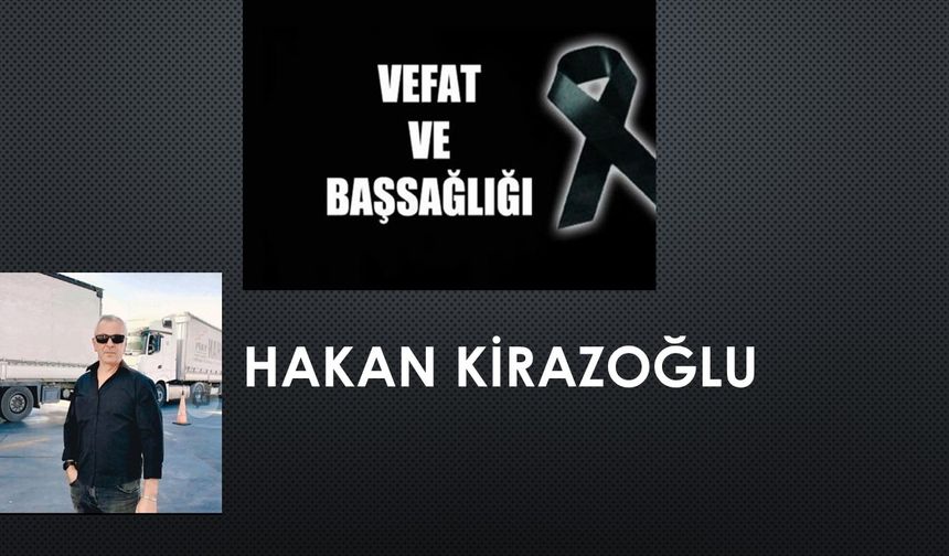Hakan Kirazoğlu vefat etti
