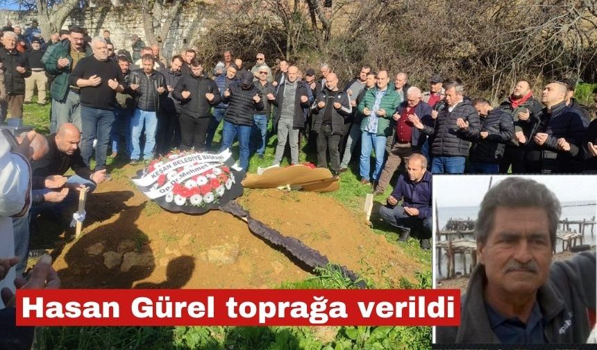 Hasan Gürel toprağa verildi