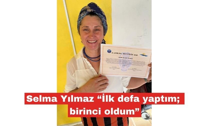 Selma Yılmaz “İlk defa yaptım; birinci oldum”