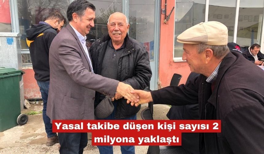 Yasal takibe düşen kişi sayısı 2 milyona yaklaştı
