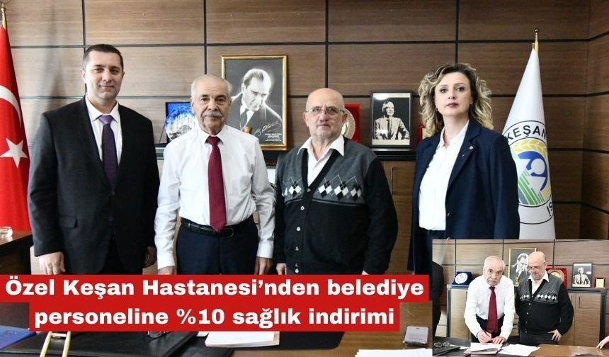 Özel Keşan'dan  belediye personeline %10 sağlık indirimi