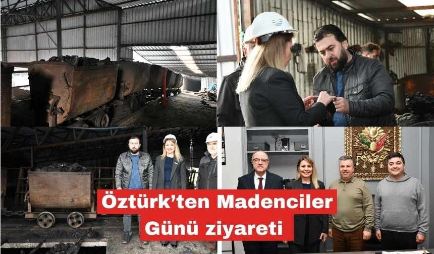 Öztürk’ten Dünya Madenciler Günü'nde ziyaret
