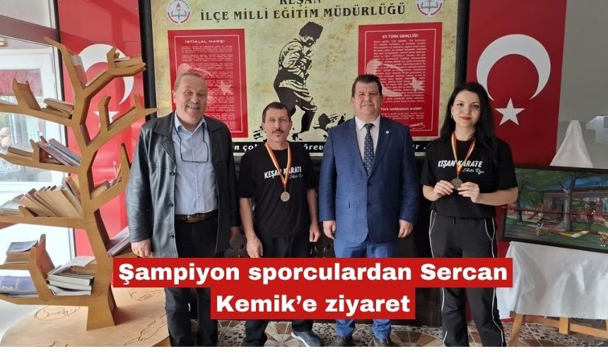 Şampiyon sporculardan Sercan Kemik’e ziyaret