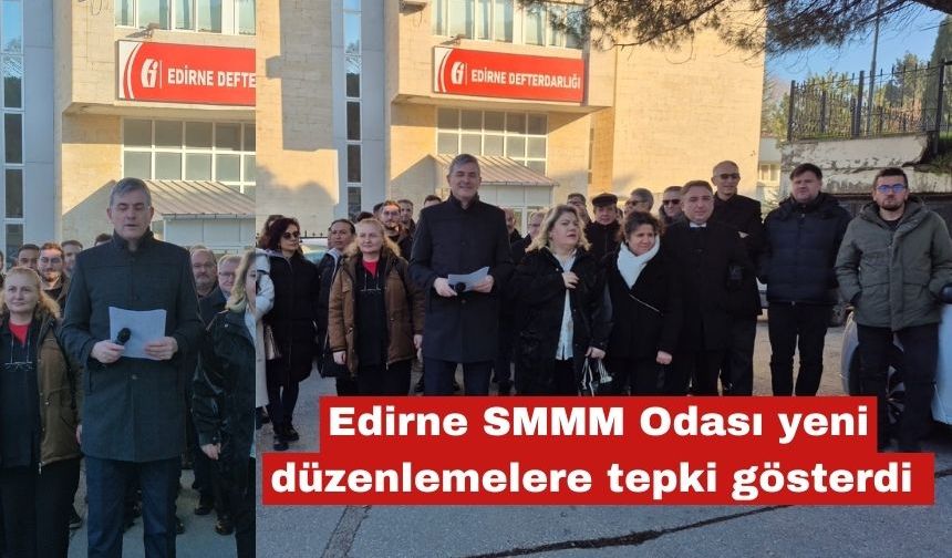 Edirne SMMM Odası yeni düzenlemelere tepki gösterdi