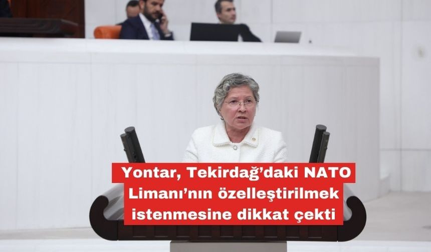 Yontar, NATO Limanı’nın özelleştirilmesine karşı çıktı
