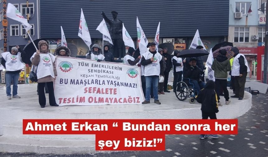 Ahmet Erkan “ Bundan sonra her şey biziz!”