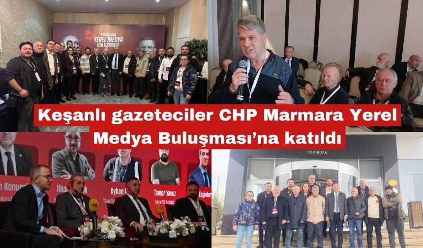 CHP Marmara Yerel Medya Buluşması’na katıldılar