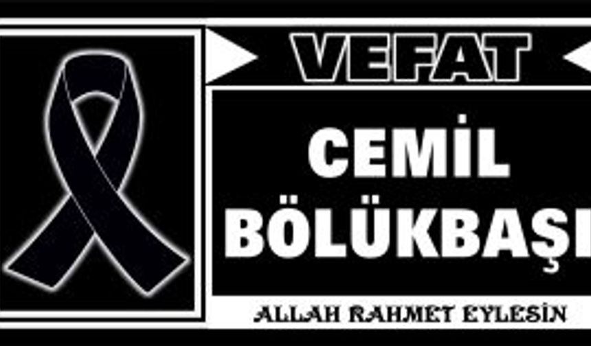 Cemil Bölükbaşı vefat etti