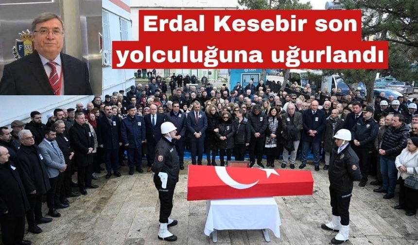 Erdal Kesebir son yolculuğuna uğurlandı