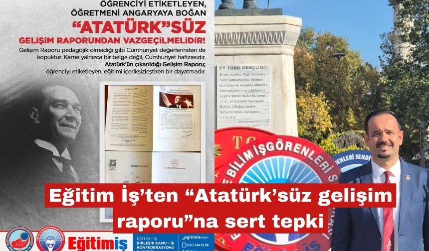 Eğitim İş’ten “Atatürk’süz Gelişim Raporu”na sert tepki