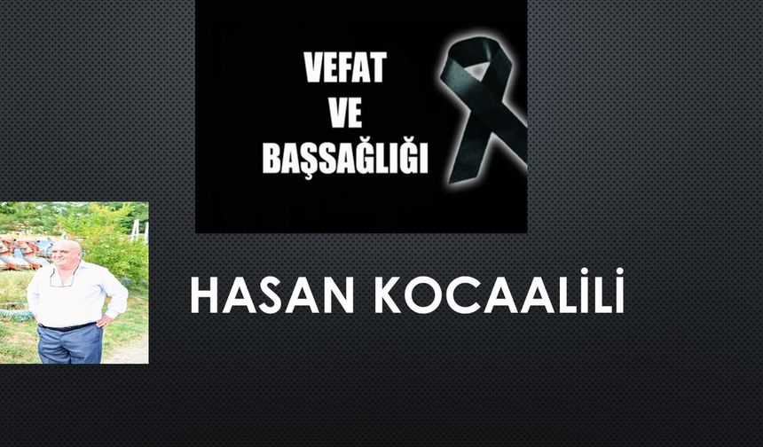 Hasan Kocaalili vefat etti